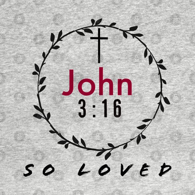 John Three Sixteen So Loved Christian by Happy - Design